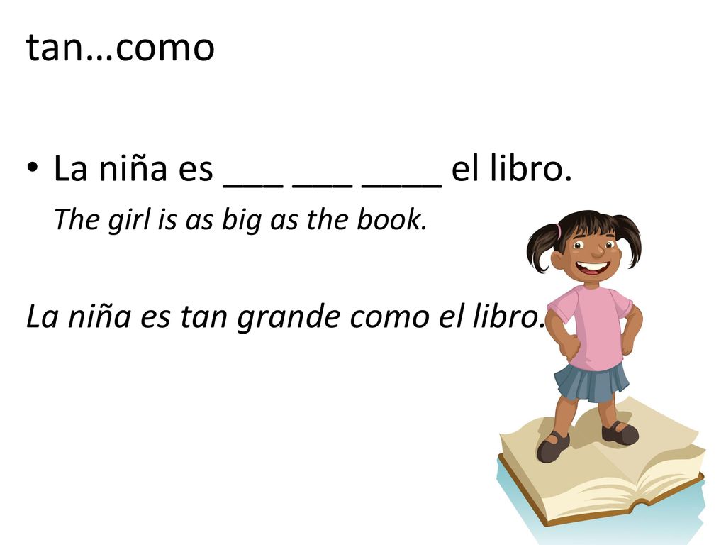 tan…como La niña es ___ ___ ____ el libro.