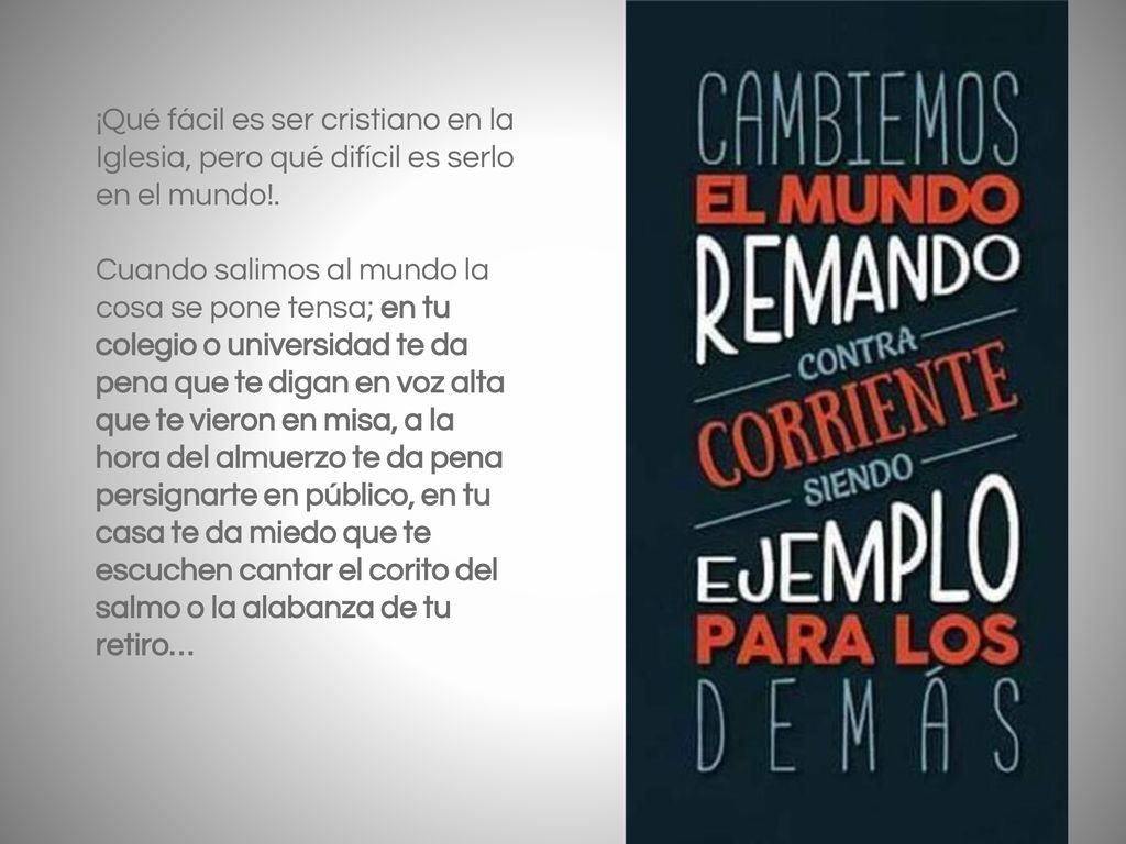 ¡Qué fácil es ser cristiano en la Iglesia, pero qué difícil es serlo en el mundo!.