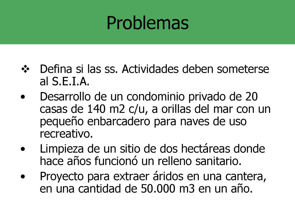 Problemas Defina si las ss. Actividades deben someterse al S.E.I.A.