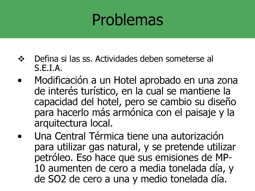 Problemas Defina si las ss. Actividades deben someterse al S.E.I.A.