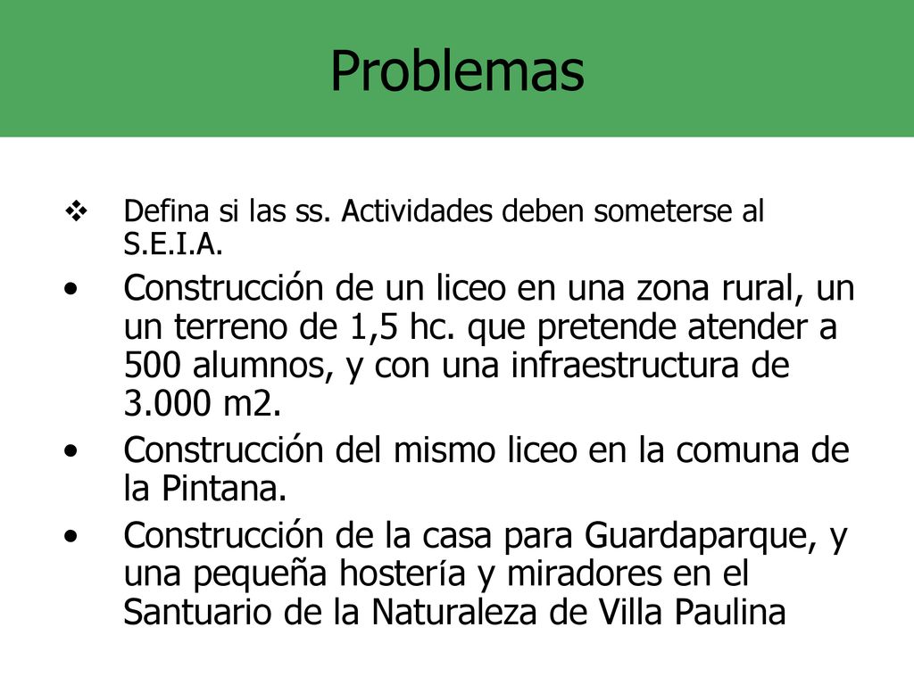 Problemas Defina si las ss. Actividades deben someterse al S.E.I.A.