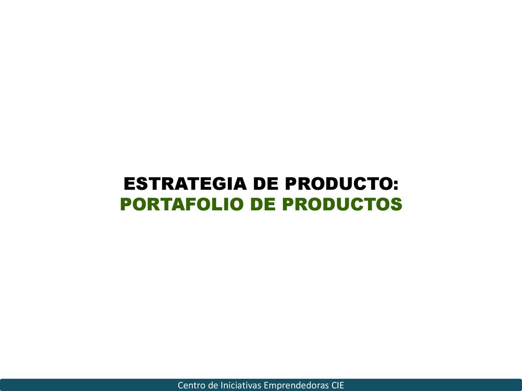 ESTRATEGIA DE PRODUCTO: PORTAFOLIO DE PRODUCTOS