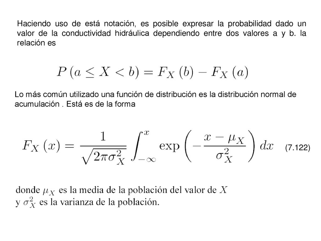 Haciendo uso de está notación, es posible expresar la probabilidad dado un valor de la conductividad hidráulica dependiendo entre dos valores a y b. la relación es