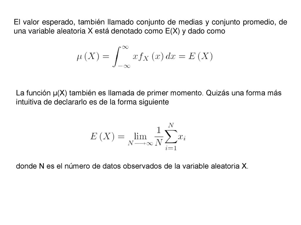 El valor esperado, también llamado conjunto de medias y conjunto promedio, de una variable aleatoria X está denotado como E(X) y dado como