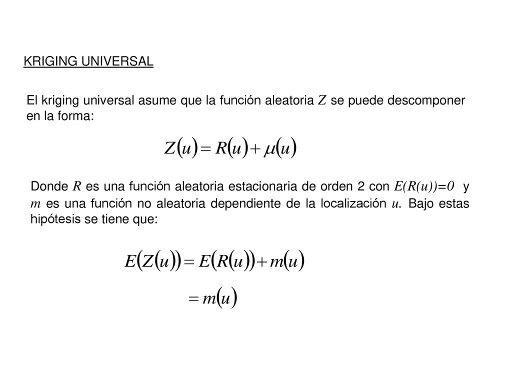 UK KRIGING UNIVERSAL. El kriging universal asume que la función aleatoria Z se puede descomponer en la forma: