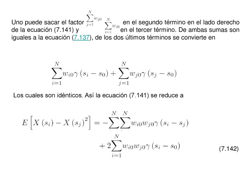 Uno puede sacar el factor en el segundo término en el lado derecho de la ecuación (7.141) y en el tercer término. De ambas sumas son iguales a la ecuación (7.137), de los dos últimos términos se convierte en