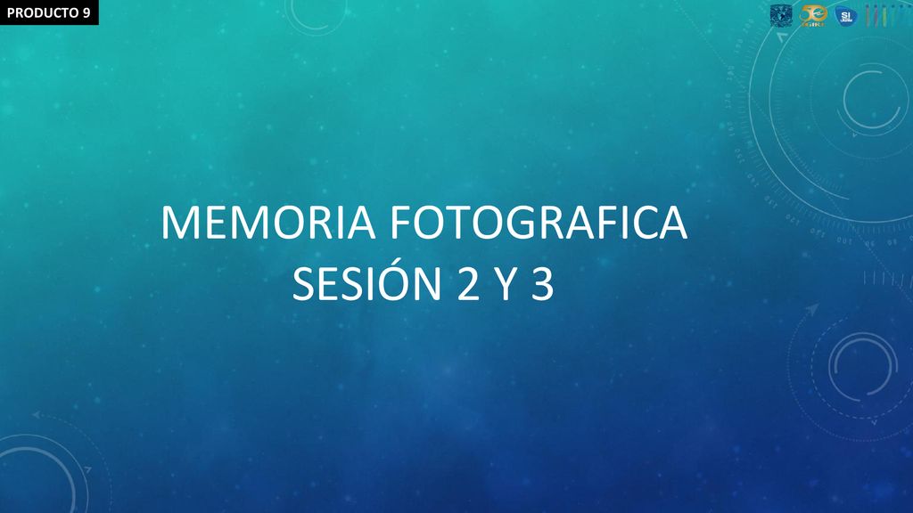 PRODUCTO 9 MEMORIA FOTOGRAFICA SESIÓN 2 Y 3