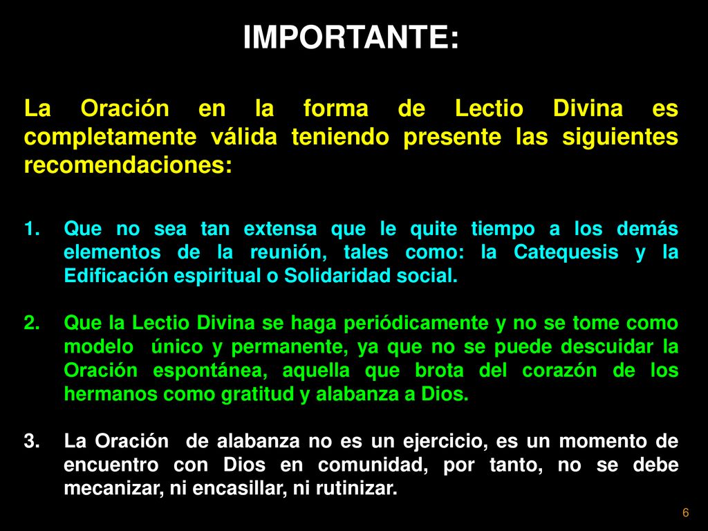 IMPORTANTE: La Oración en la forma de Lectio Divina es completamente válida teniendo presente las siguientes recomendaciones: