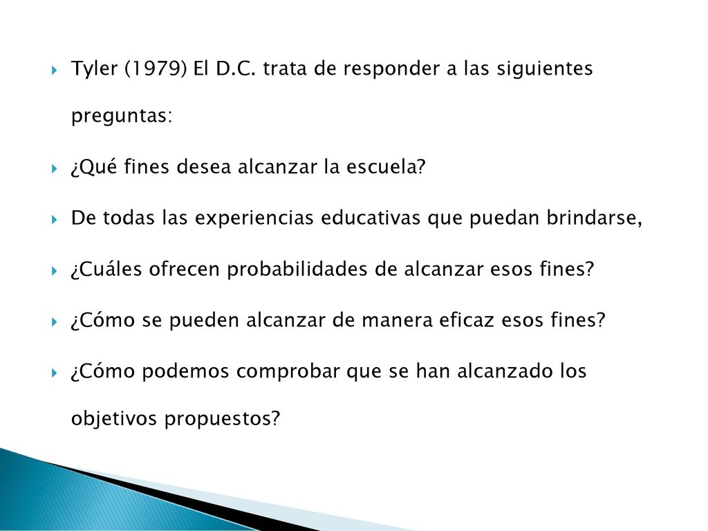 Tyler (1979) El D.C. trata de responder a las siguientes preguntas: