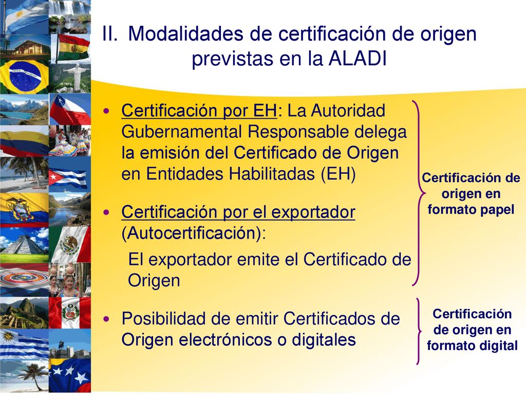 II. Modalidades de certificación de origen previstas en la ALADI