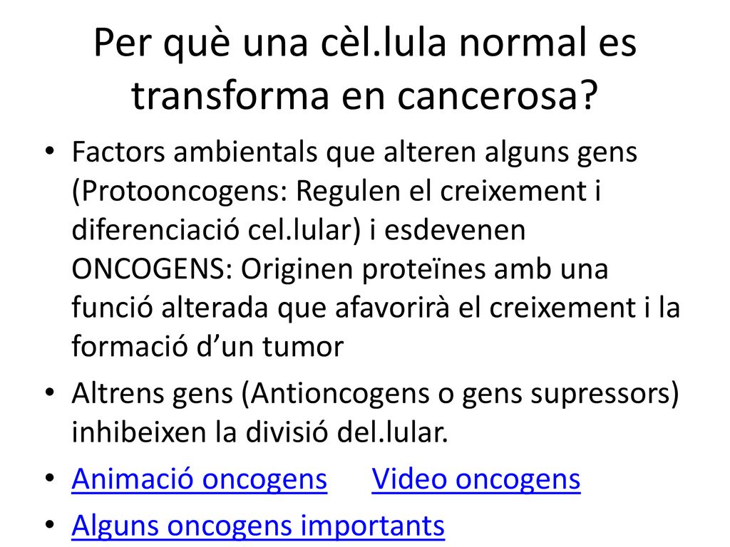 Per què una cèl.lula normal es transforma en cancerosa
