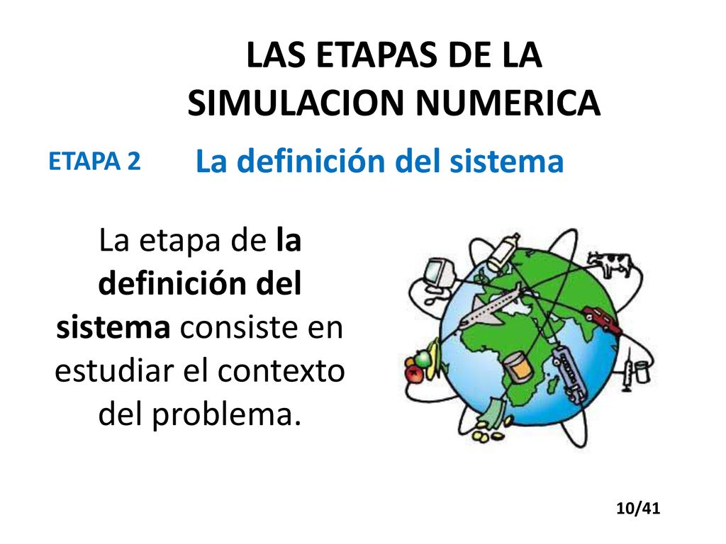 LAS ETAPAS DE LA SIMULACION NUMERICA La definición del sistema