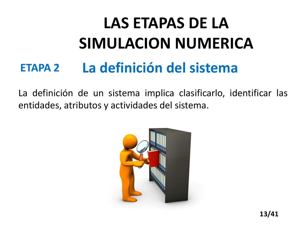LAS ETAPAS DE LA SIMULACION NUMERICA La definición del sistema