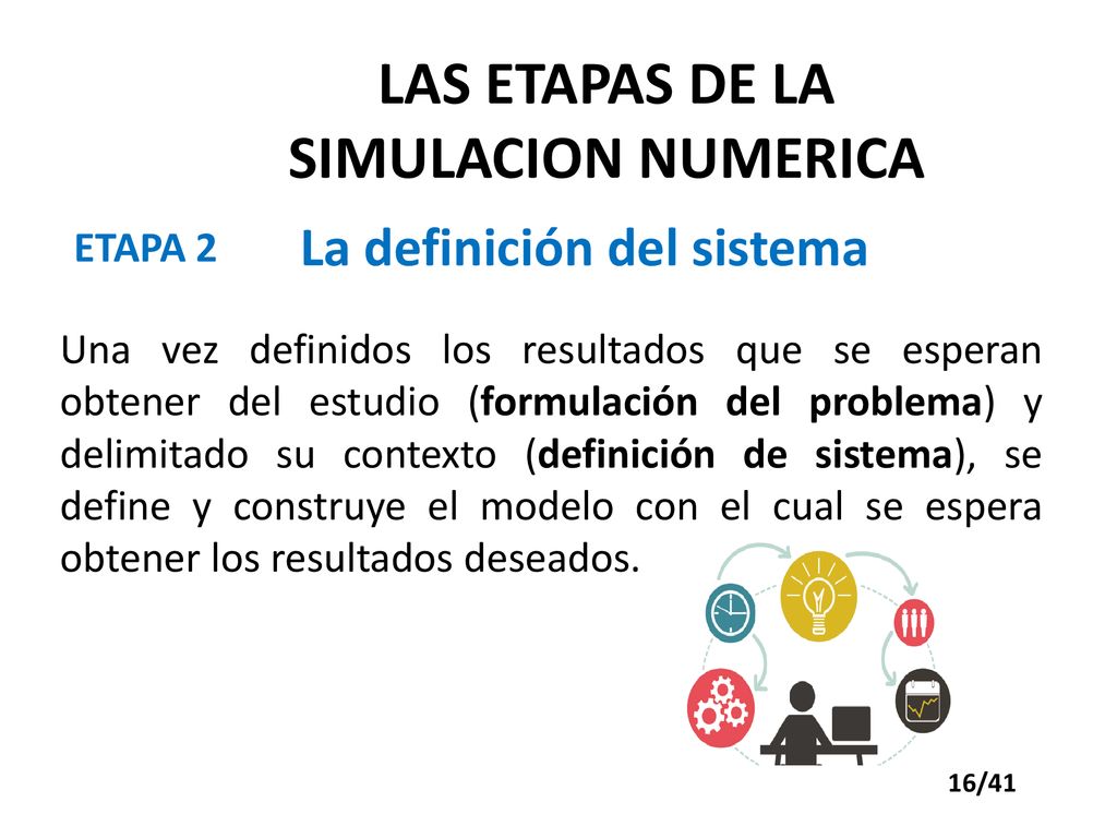LAS ETAPAS DE LA SIMULACION NUMERICA La definición del sistema