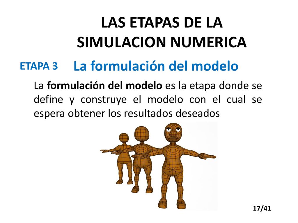 LAS ETAPAS DE LA SIMULACION NUMERICA La formulación del modelo