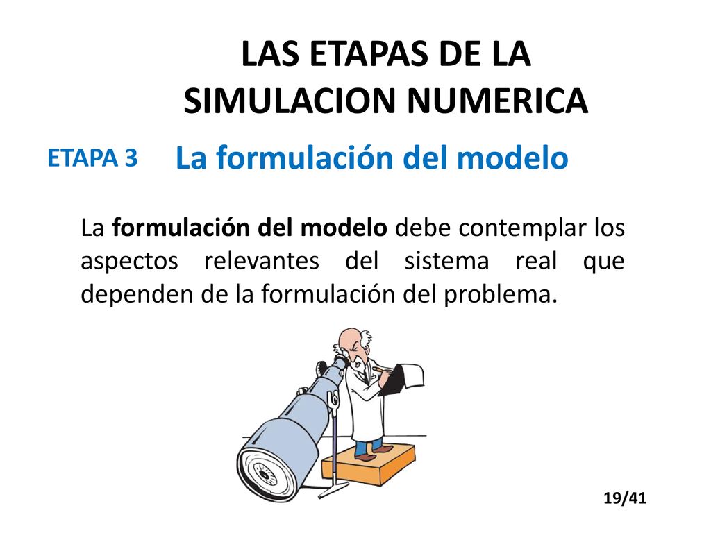 LAS ETAPAS DE LA SIMULACION NUMERICA La formulación del modelo