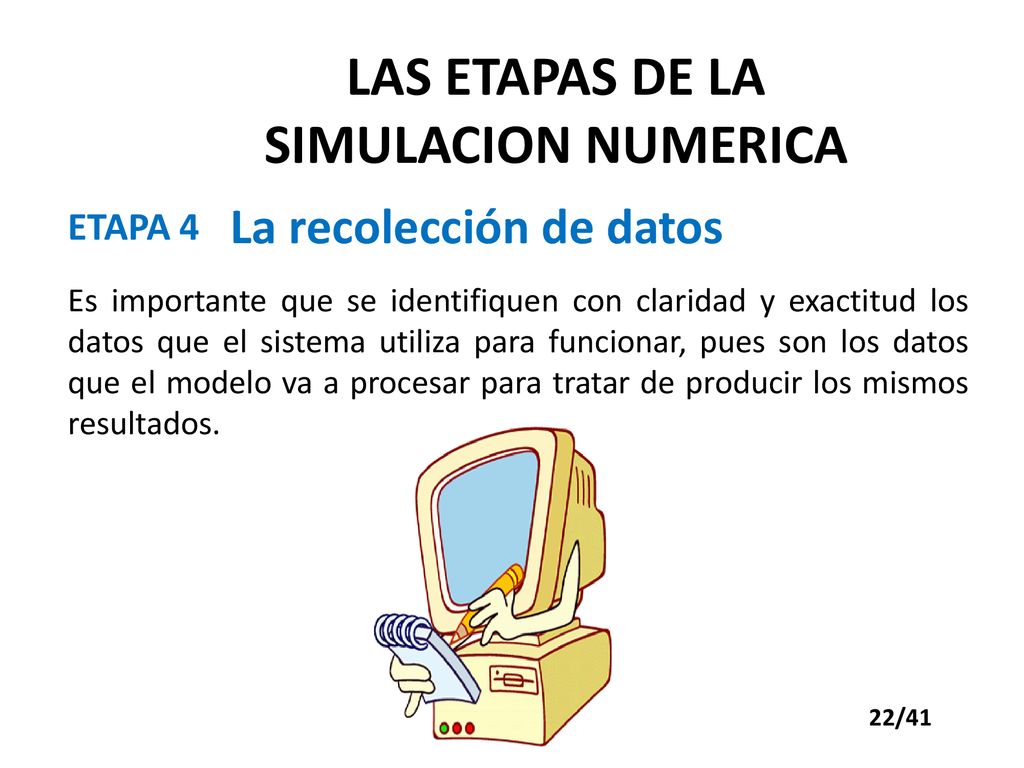 LAS ETAPAS DE LA SIMULACION NUMERICA La recolección de datos