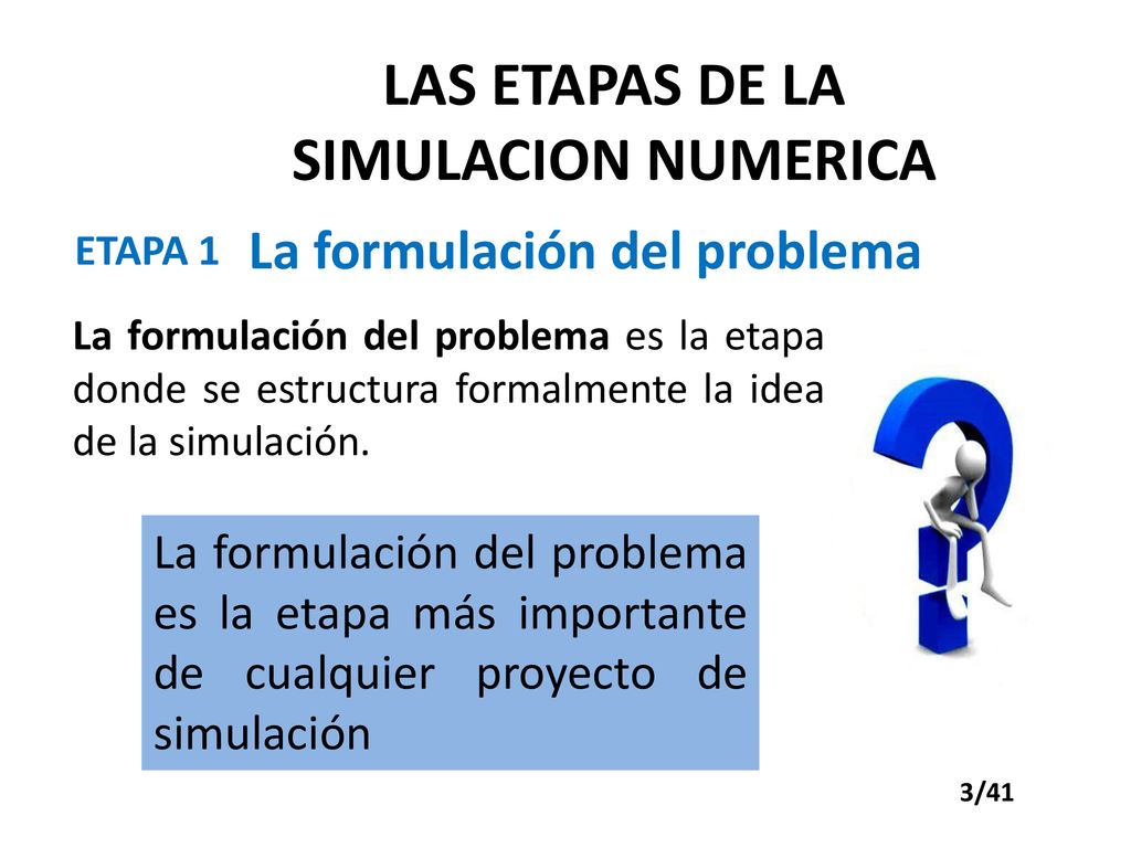 LAS ETAPAS DE LA SIMULACION NUMERICA La formulación del problema