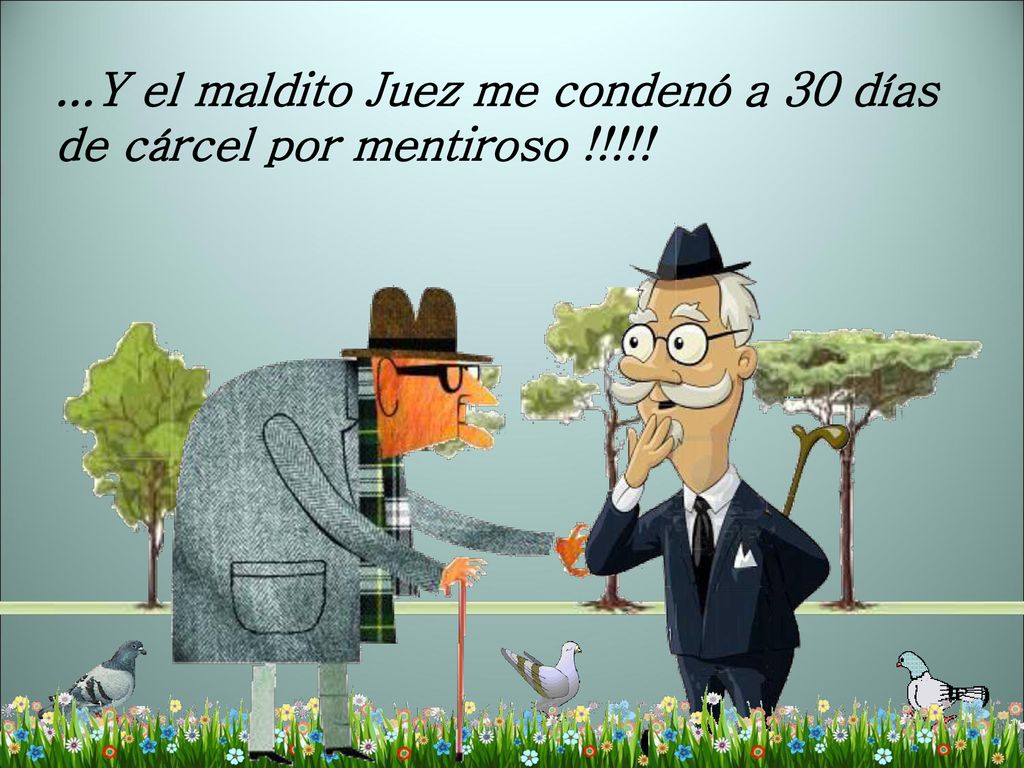 ...Y el maldito Juez me condenó a 30 días de cárcel por mentiroso !!!!!
