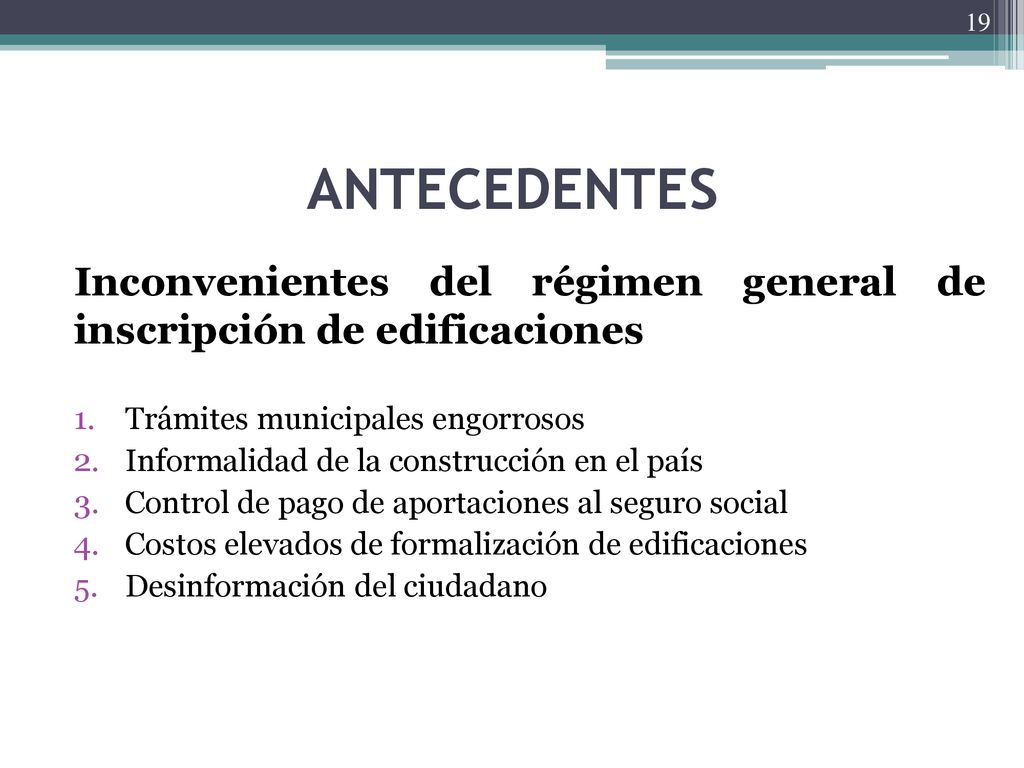 ANTECEDENTES Inconvenientes del régimen general de inscripción de edificaciones. Trámites municipales engorrosos.