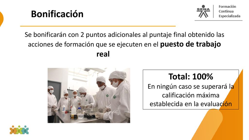 Bonificación Se bonificarán con 2 puntos adicionales al puntaje final obtenido las acciones de formación que se ejecuten en el puesto de trabajo real.