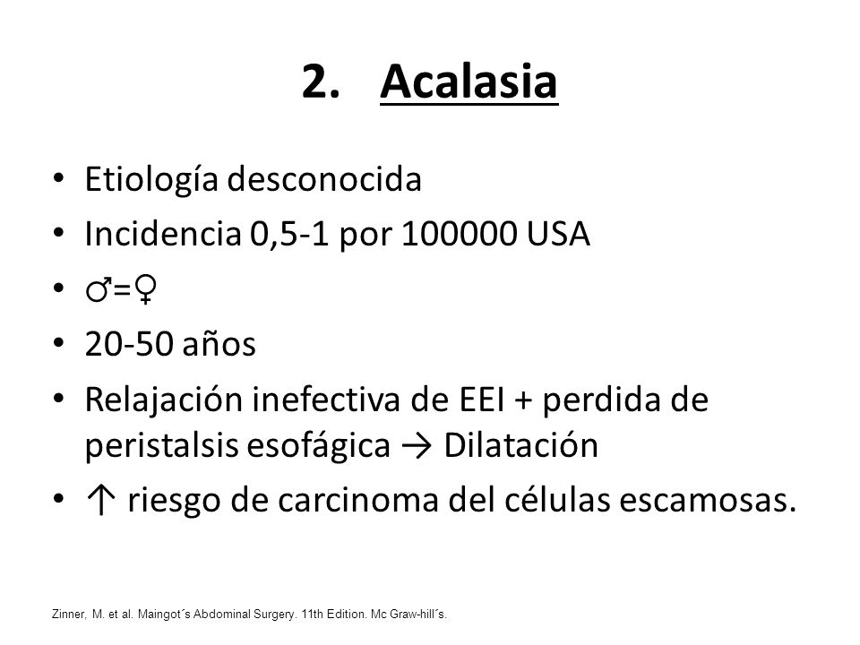Acalasia Etiología desconocida Incidencia 0,5-1 por USA ♂=♀