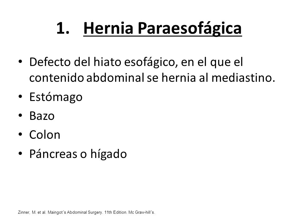 Hernia Paraesofágica Defecto del hiato esofágico, en el que el contenido abdominal se hernia al mediastino.