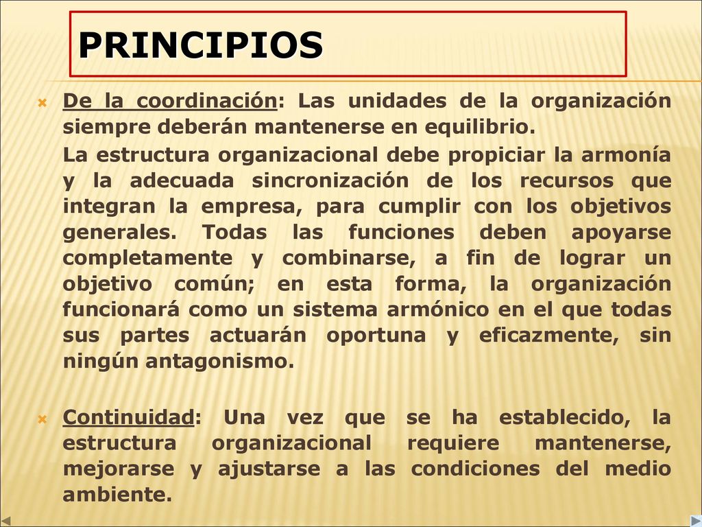 PRINCIPIOS De la coordinación: Las unidades de la organización siempre deberán mantenerse en equilibrio.