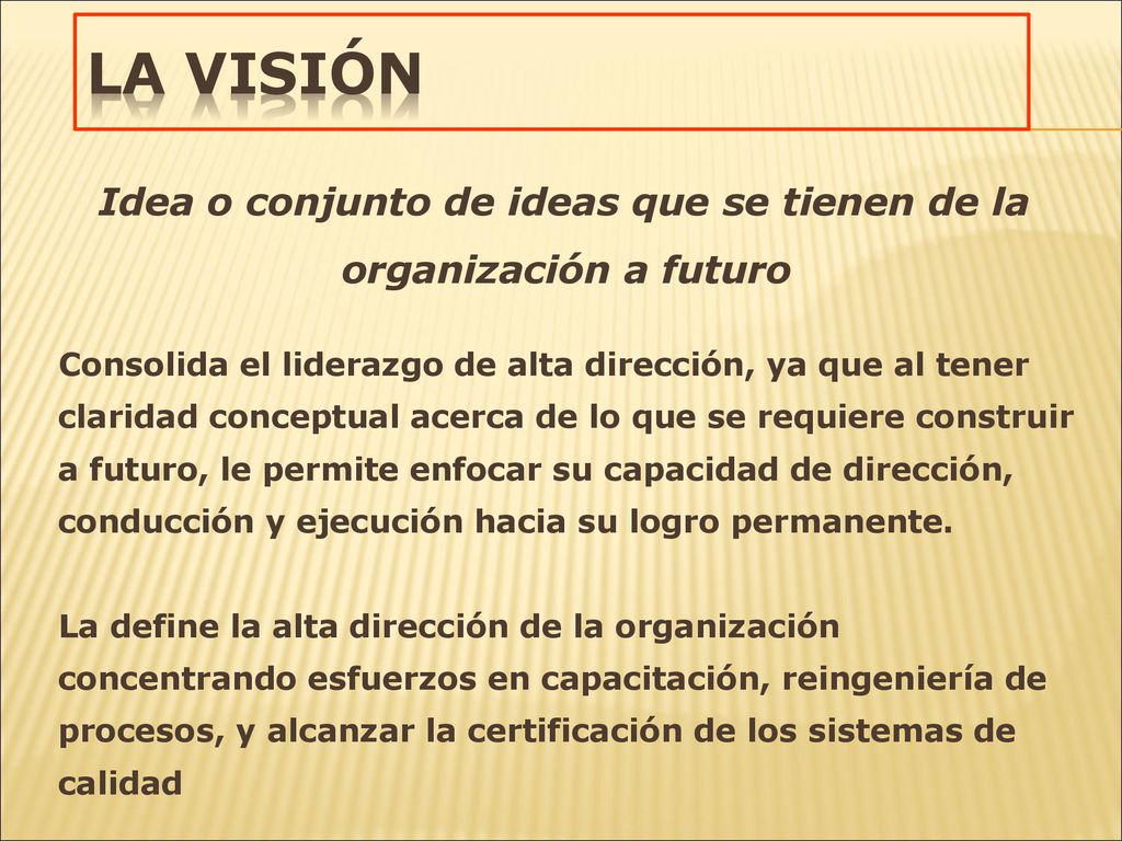 Idea o conjunto de ideas que se tienen de la organización a futuro