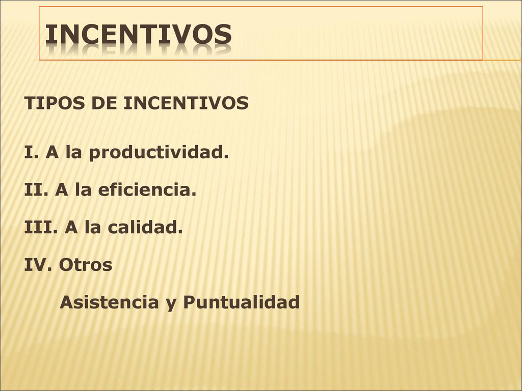 INCENTIVOS TIPOS DE INCENTIVOS I. A la productividad.