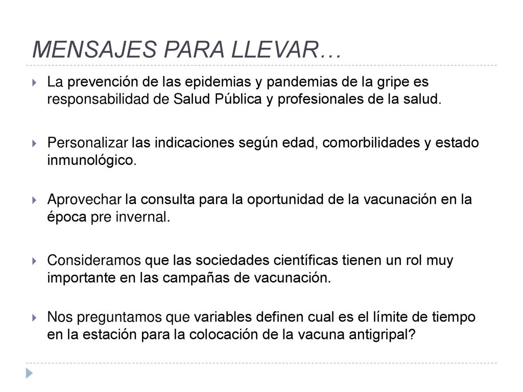 MENSAJES PARA LLEVAR… La prevención de las epidemias y pandemias de la gripe es responsabilidad de Salud Pública y profesionales de la salud.