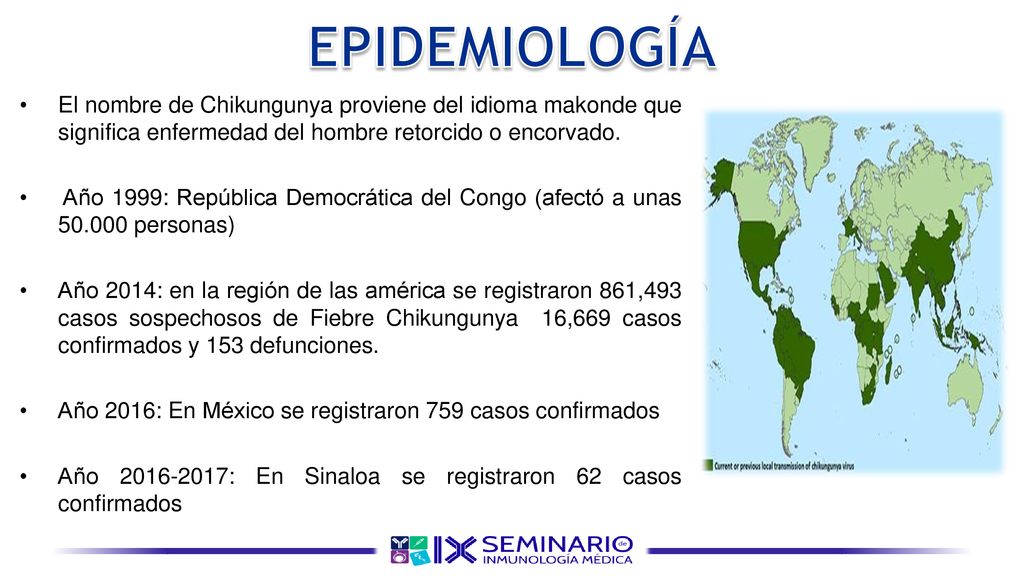 EPIDEMIOLOGÍA El nombre de Chikungunya proviene del idioma makonde que significa enfermedad del hombre retorcido o encorvado.