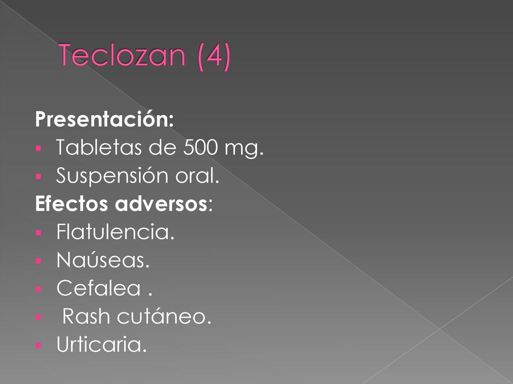 Teclozan (4) Presentación: Tabletas de 500 mg. Suspensión oral.