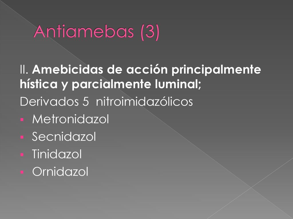 Antiamebas (3) II. Amebicidas de acción principalmente hística y parcialmente luminal; Derivados 5 nitroimidazólicos.
