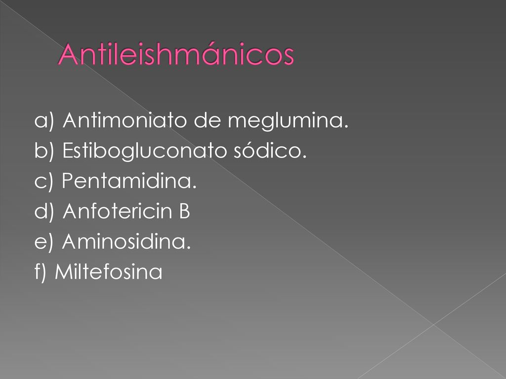 Antileishmánicos a) Antimoniato de meglumina. b) Estibogluconato sódico.