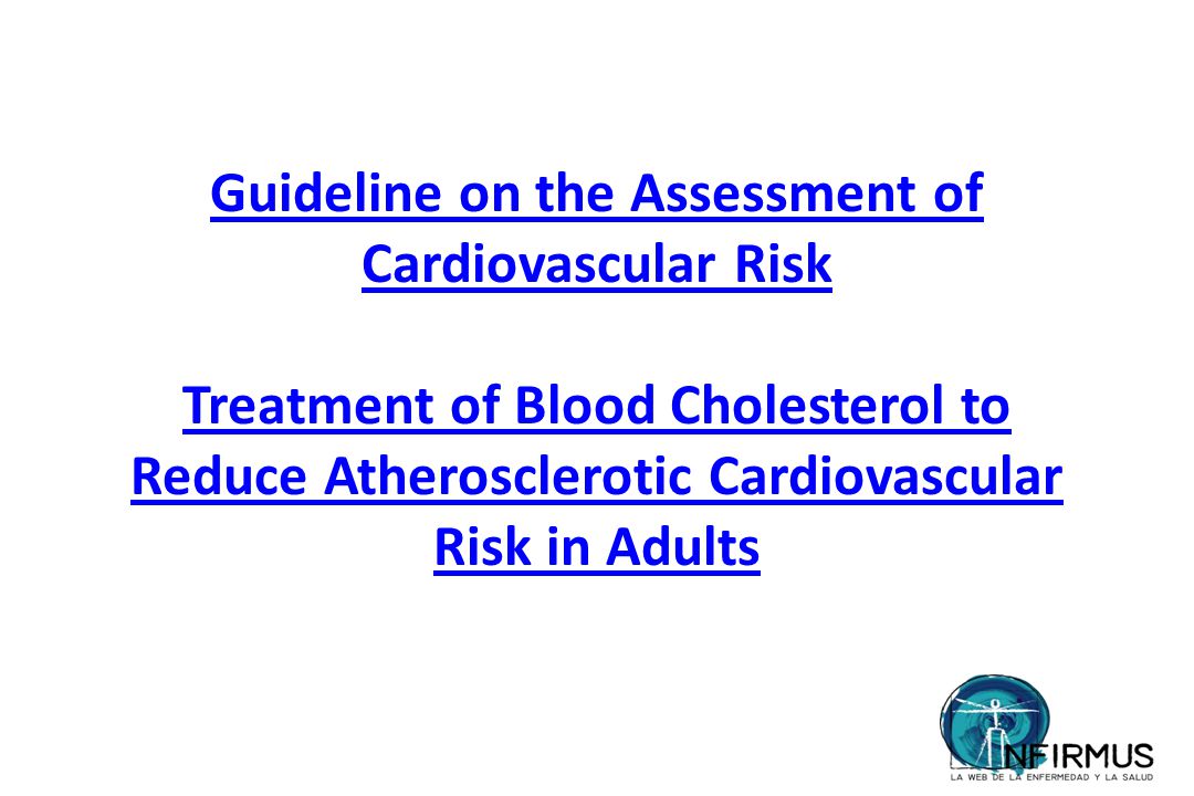 Guideline on the Assessment of Cardiovascular Risk Treatment of Blood Cholesterol to Reduce Atherosclerotic Cardiovascular Risk in Adults