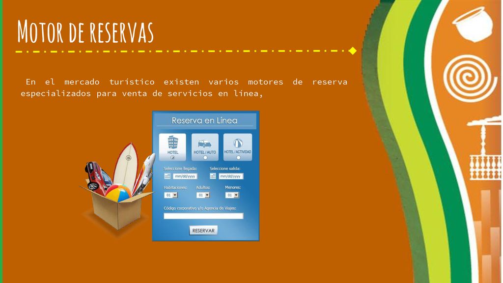 Motor de reservas En el mercado turístico existen varios motores de reserva especializados para venta de servicios en línea,