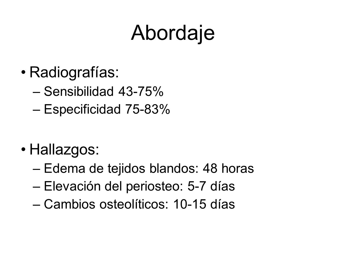 Abordaje Radiografías: Hallazgos: Sensibilidad 43-75%