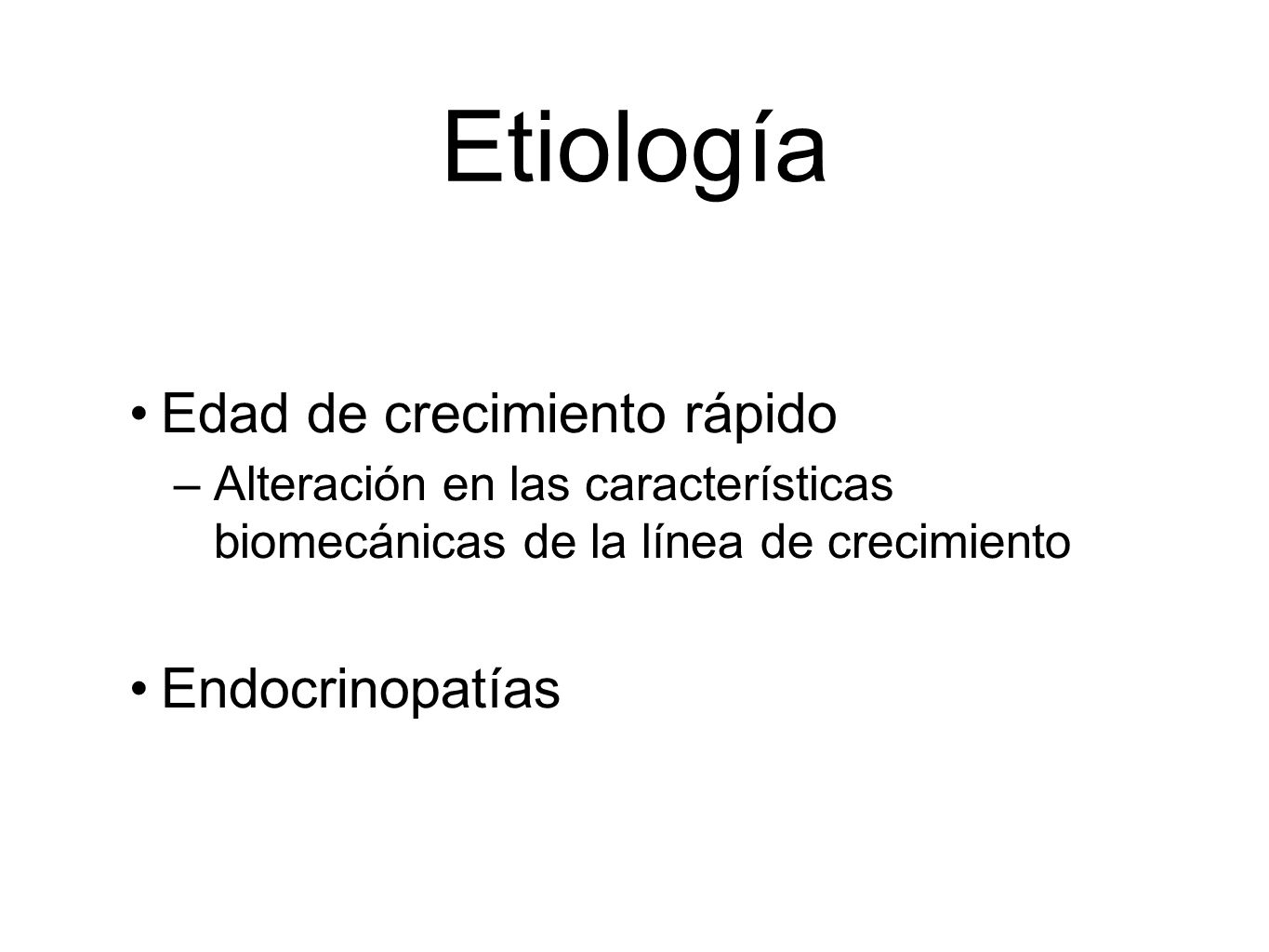 Etiología Edad de crecimiento rápido Endocrinopatías