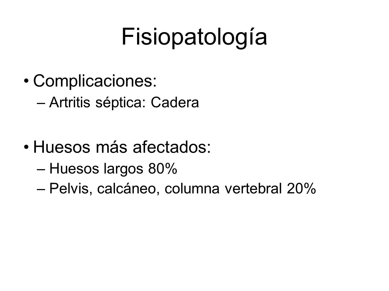 Fisiopatología Complicaciones: Huesos más afectados:
