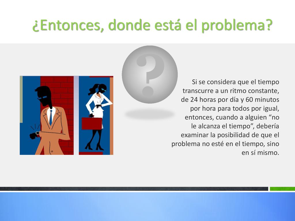 ¿Entonces, donde está el problema Si se considera que el tiempo
