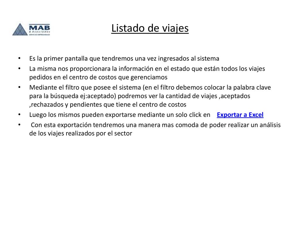 Listado de viajes Es la primer pantalla que tendremos una vez ingresados al sistema.
