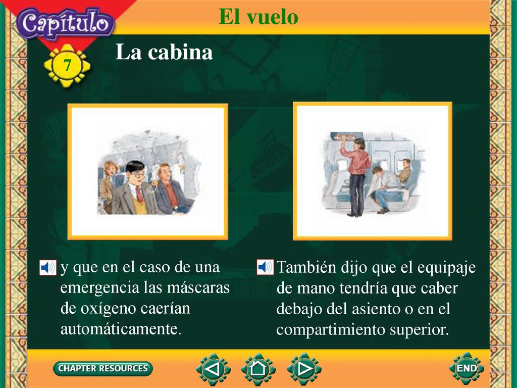 El vuelo La cabina. y que en el caso de una emergencia las máscaras de oxígeno caerían automáticamente.