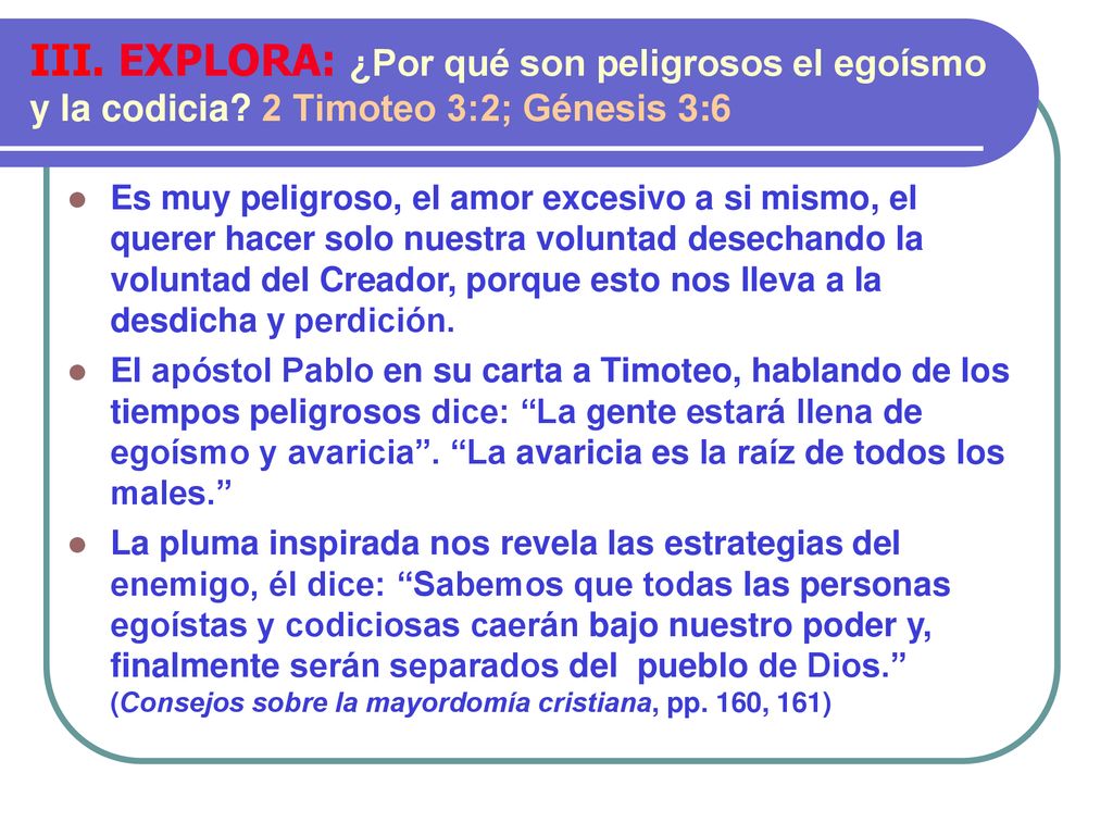 III. EXPLORA: ¿Por qué son peligrosos el egoísmo y la codicia