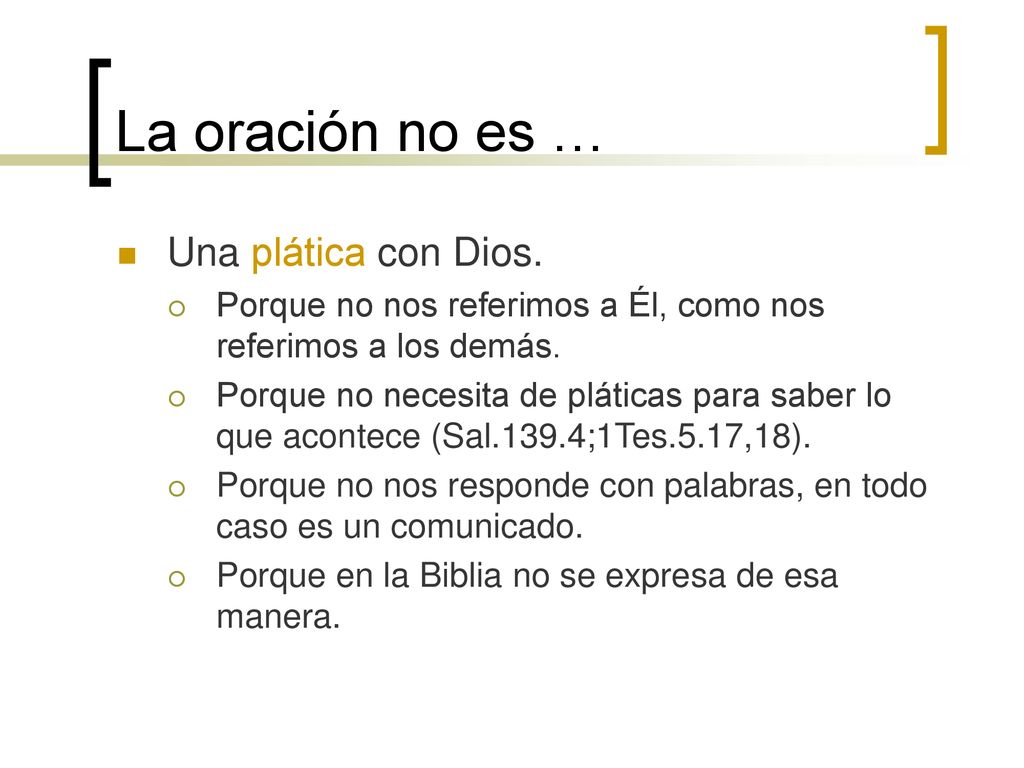 La oración no es … Una plática con Dios.