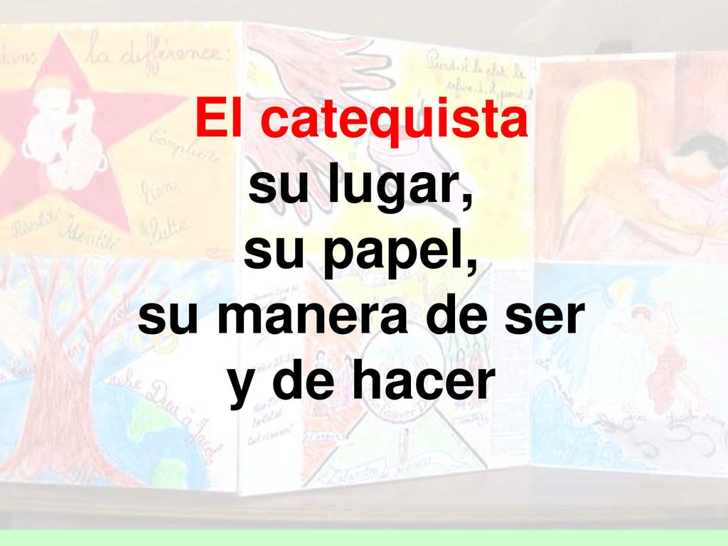 El catequista su lugar, su papel, su manera de ser y de hacer