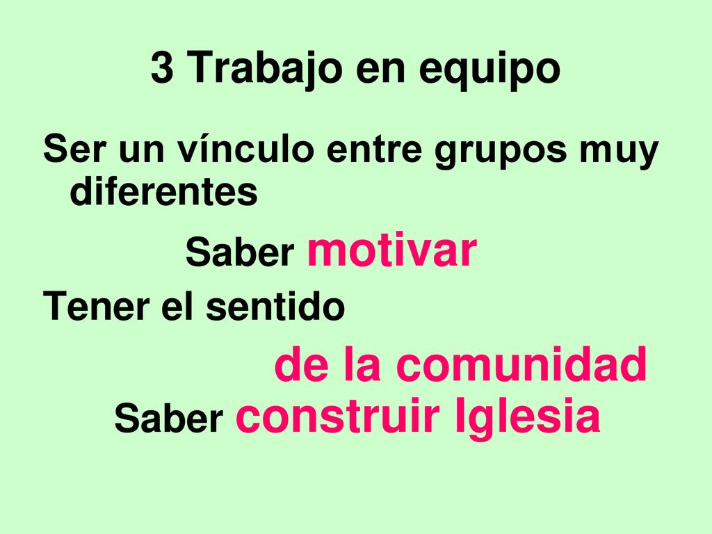 3 Trabajo en equipo Ser un vínculo entre grupos muy diferentes