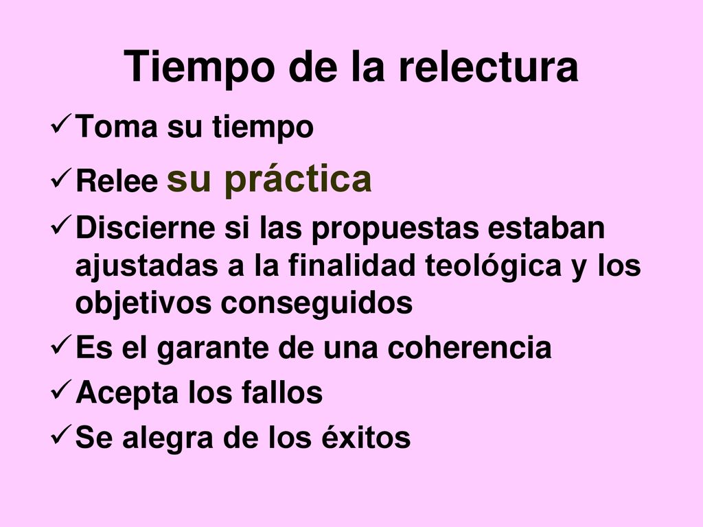 Tiempo de la relectura Toma su tiempo Relee su práctica