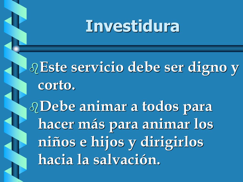 Investidura Este servicio debe ser digno y corto.
