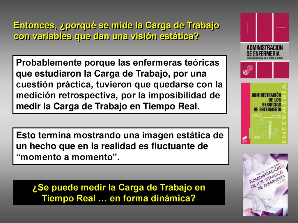 Entonces, ¿porqué se mide la Carga de Trabajo con variables que dan una visión estática